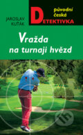 Kniha: Vraždy na turnaji hvězd (Jaroslav Kuťák). Moba, 2012