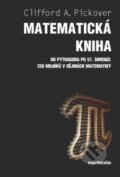 Matematická kniha - Clifford A. Pickover, Dokořán, 2012