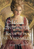 Marie Antonietta - Raná léta ve Versailles - Juliet Grey, 2012