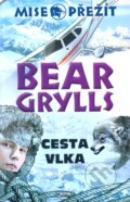 Cesta vlka - Bear Grylls, Jota, 2012