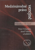 Medzinárodné právo verejné - Všeobecná časť - Peter Vršanský, Jozef Valuch a kol., Eurokódex, 2012