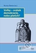 Kniha: Volby–svátek demokracie, nebo pletich? (Vojtěch Šimíček). Masarykova univerzita, 2012