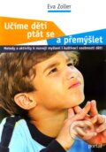 Kniha: Učíme děti ptát se a přemýšlet (Eva Zoller). Portál, 2012