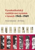 Vysokoškolský vzdělávací systém v letech 1945 - 1969 - Pavel Urbášek, 2012
