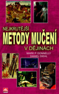 Nejkrutější metody mučení v dějinách - Mark P. Donnely, Daniel Diehl, Alpress, 2012