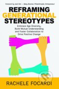 Kniha: Reframing Generational Stereotypes (Rachele Focardi). McGraw-Hill, 2021