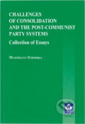 Kniha: Challenges of Consolidation and the Post-Communist Party Systems (Maxmilián Strmiska). Muni Press, 2001
