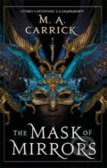 The Mask of Mirrors : Rook and Rose 1 - M.A. Carrick, Little, Brown, 2021