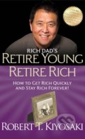 Rich Dad&#039;s Retire Young Retire Rich - Robert T. Kiyosaki, Ingram Publisher Services US, 2011