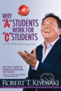 Why &quot;A&quot; Students Work for &quot;C&quot; Students and Why &quot;B&quot; Students Work for the Government - Robert T. Kiyosaki