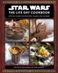 Star Wars: The Life Day Cookbook - Jenn Fujikawa, Marc Sumerak, Titan Books, 2021