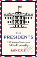 Kniha: The Presidents (Iain Dale). Hodder and Stoughton, 2021