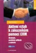 Kniha: Aktivní vztah k zákazníkům pomocí CRM (Harry Wessling). Grada, 2003