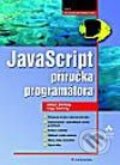 Kniha: JavaScript - příručka programátora (Elmar Dellwig a Ingo Dellwig). Grada, 2003