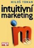 Intuitivní marketing - Miloš Toman, Management Press, 2003
