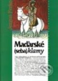 Maďarské (seba)klamy - Jerguš Ferko, Vydavateľstvo Matice slovenskej, 2003