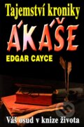 Tajemství kroniky Ákáše - Edgar Cayce, Eko-konzult, 2003