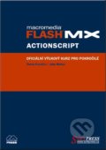 Flash MX Actionscript - oficiální výukový kurz - Derek Franklin, Jobe Makar, SoftPress, 2003
