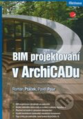 BIM projektování v ArchiCADu - Roman Ptáček, Pavel Pour, 2012