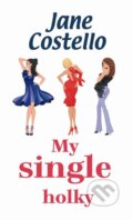 Kniha: My single holky (Jane Costello). Baronet, 2012