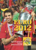 Euro 2012 - Mistrovství Evropy ve fotbale - Karel Felt, Ottovo nakladatelství, 2012