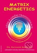 Matrix Energetics - Umění transformace - Richard Bartlett, Anch-books, 2012