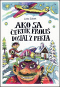 Ako sa čertík Froliš dostal z pekla - Ľudo Zúbek, Vydavateľstvo Spolku slovenských spisovateľov, 2012