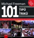 101 nejlepších tipů pro digitální fotografii - Michael Freeman, Computer Press, 2012