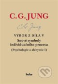 Výbor z díla V. - Snové symboly individuačního procesu - Carl Gustav Jung, Nadační fond Holar, 2022
