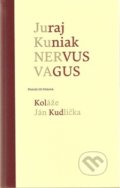 Nervus vagus - Juraj Kuniak, Ján Kudlička, Skalná ruža, 2010