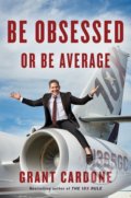 Kniha: Be Obsessed or Be Average (Grant Cardone)