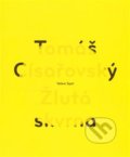 Kniha: Žlutá skvrna / Yellow Spot (Tomáš Císařovský). Arbor vitae, 2010