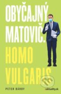 E-kniha: Obyčajný Matovič. Homo vulgaris (Peter Bárdy), 2021