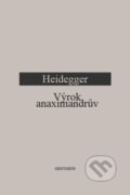 Anaximandrův výrok - M. Heidegger, OIKOYMENH, 2012