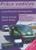 Práca vodičov nákladných automobilov a autobusov a používanie tachografov - Miloš Poliak, Jozef Gnap, EDIS, 2011