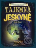 Kniha: Tajemná jeskyně (David Glover). Rebo, 2012