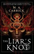 The Liar&#039;s Knot - M.A. Carrick, Little, Brown, 2021