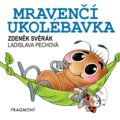 Mravenčí ukolébavka - Zdeněk Svěrák, Ladislava Pechová (ilustrátor), 2021