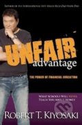Unfair Advantage - Robert T. Kiyosaki, Plata Publishing, 2011