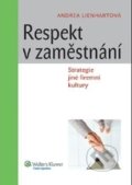 Kniha: Respekt v zaměstnání (Andrea Lienhart). Wolters Kluwer ČR, 2012
