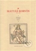 Matyáš Korvín (1443 – 1490) - Antonín Kalous, Pavel Ševčík - VEDUTA, 2009