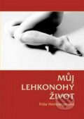 Kniha: Můj lehkonohý život (Frida Weinbergová). Repronis, 2012
