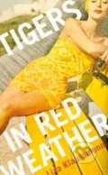 Kniha: Tigers in Red Weather (Liza Klaussmann). Pan Macmillan, 2012