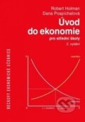 Úvod do ekonomie pro střední školy - Robert Holman, Dana Pospíchalová, C. H. Beck, 2012