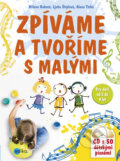 Kniha: Zpíváme a tvoříme s malými + CD (Alena Tichá, Ljuba Štíplová a Milena Raková). Edika, 2012