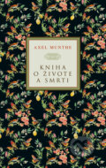 Kniha: Kniha o živote a smrti (Axel Munthe), 2024 Kniha: Kniha o živote a smrti (Axel Munthe), 2024