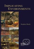 Implicating Environments - Stephen Paul Hardy, Muni Press, 2021