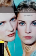 Library 1 - Sister Love and Other Crime with Audio Mp3 pack - John Escott, Oxford University Press, 2016