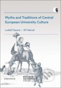 Myths and Traditions of Central European University Culture - Lukáš Fasora, Jiří Hanuš, Muni Press, 2019