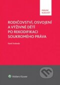 Rodičovství, osvojení a výživné dětí po rekodifikaci soukromého práva - Karel Svoboda, Wolters Kluwer ČR, 2014